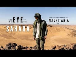 Into the Eye of the Sahara || Mauritania Road Trip Part 2