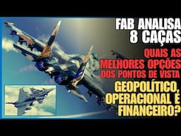 FAB tem 8 ofertas firmes de caças: Quais as melhores opções na geopolítica, operacional e econômico?