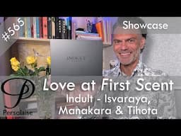Indult perfume showcase review (Tihota, Isvaraya) on Persolaise Love At First Scent episode 565
