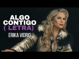 ALGO CONTIGO- ERIKA VIDRIO ( LETRA)