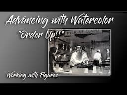 Advancing with Watercolor “Order Up!!” - Tonal Study