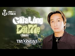 Trường Vũ | Giữa Lòng Đất Mẹ (Châu Kỳ) | Nhạc Vàng