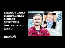 The body under the staircase - Richard Satchwell murder trial (Day 1)