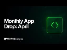 Webflow Apps: April App Drop