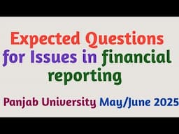 Expected Questions for Issues in financial reporting | Panjab University | Bcom Notes