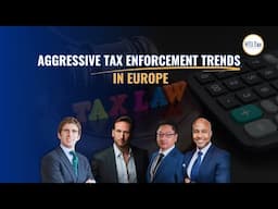 Aggressive Tax Enforcement Trends in Europe