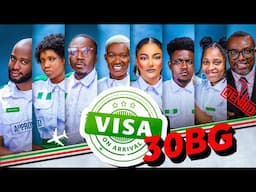 VISA ON ARRIVAL SEASON 6 (EP11): 30BG || Comedy | Drama | Nollywood