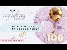 100th Consciousness Episode | Consciousness Anywhere Podcast: ‪@ShannonOHara‬