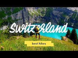 6 Best Hikes in Switzerland 🇨🇭 Swiss Alps Road Trip