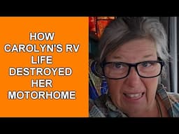 How Carolyn's RV Life Destroyed Her Motorhome