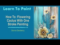 Learn to Paint One Stroke - Relax & Paint With Donna: Flowering Cactus | Donna Dewberry 2025