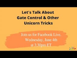 Let's Talk About Gate Control & Other Unicorn Tricks