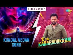Kondal Song X K For Kabaradakkam - Video Mashup | Dabzee | Asal Kolaar | Sam CS | Ankit Menon