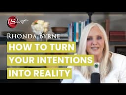 How to Turn Your Intentions into Reality (ft. Rhonda Byrne)