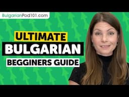 How to Learn Bulgarian: The Ultimate Beginners Guide