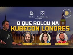Dose Semanal: O que rolou na KubeCon Londres.