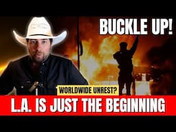 They're Pushing For Worldwide Unrest - L.A. Riots Just The Beginning - Don't Fall For The Trap