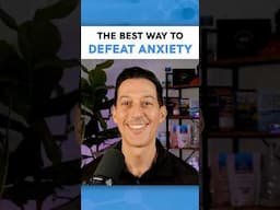 The Best Way to Defeat Anxiety