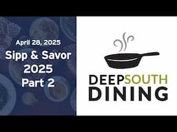 Deep South Dining | Sipp & Savor 2025 - Part 2