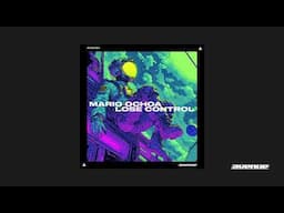 Mario Ochoa - Lose Control