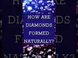 How are diamonds formed naturally? #diamonds