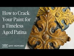 How to Crack Your Paint for a Timeless Aged Patina | Cracked Gesso & Cracked Patina DIY Finish