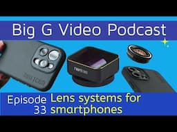 Lens systems for smartphones - Big G video Podcast Episode 33