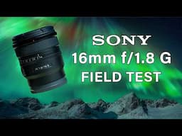 Sony 16mm f/1.8 G Field Test: Landscapes, Astrophotography, and more!