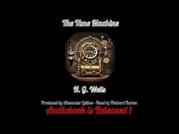 The Time Machine - H.G. Wells Audiobook Produced by Alexander Leithes - Read by Bichard Rurton