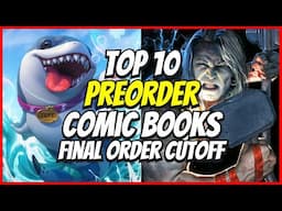 Top 10 New Preorder Comics To Buy HOT LIST 🔥 Final Order Cutoff Comic Books