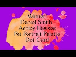 Winner! Ashley Hawkes Pet Portrait Palette Daniel Smith Dot Card