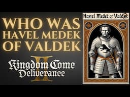 Who Was Havel Medek of Valdek? Kingdom Come Deliverance 2 History