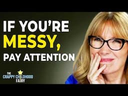 Surprising Signs You're NOT "Messy"— It's a Trauma Response