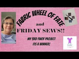 Friday Sews/Fabric Wheel of Fate
