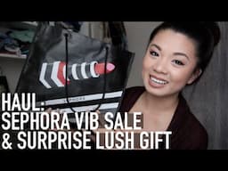 Haul: Sephora VIB Sale & Surprise Lush Gift From BF!