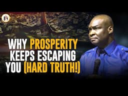 REASONS WHY PROSPERITY KEEPS ESCAPING YOU || APOSTLE JOSHUA SELMAN