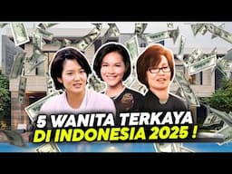 6 Wanita Terkaya di Indonesia 2025! Perempuan dengan Harta Triliunan !