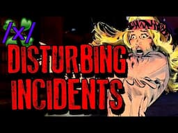 Disturbing Incidents | 4chan /x/ Bizarre Greentext Stories Thread