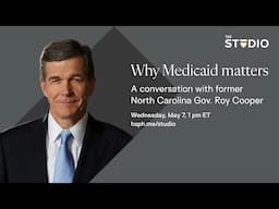 Why Medicaid matters: A conversation with former North Carolina Gov. Roy Cooper