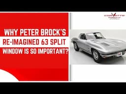Why Peter Brock’s Re-Imagined 63 Split Window Is So Important? | Corvette History CORVETTE TODAY#258