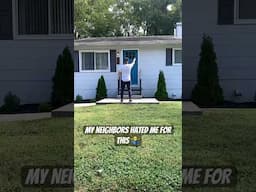 My Neighbors Hated me for This…