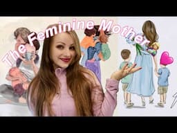 How to be a FEMININE (Nurturing, Vibrant, Loving) MOTHER