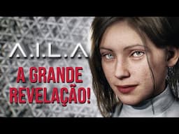 A.I.L.A - UMA GRANDE REVELAÇÃO!