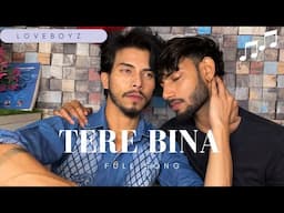 Tere Bina | Full Song | LoveBoyz | Gay Series