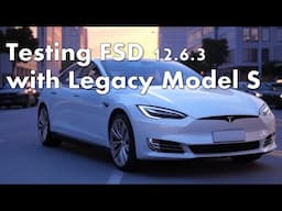 Testing FSD 12.6.3 on Legacy Model S!