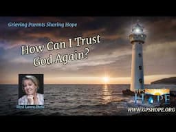 How Can I Trust God Again?