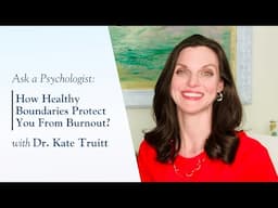 How Healthy Boundaries Protect You From Burnout with Dr. Kate Truitt