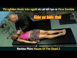 [Review Phim] Thí Nghiệm Thuốc Trên Người Và Cái Kết Tạo Ra Virus Zombie