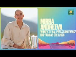 Mirra Andreeva Press Conference March 16th | Indian Wells 2025