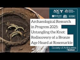 Untangling the Knot: Rediscovery of a Bronze Age Hoard at Rosemarkie | ARP 2025